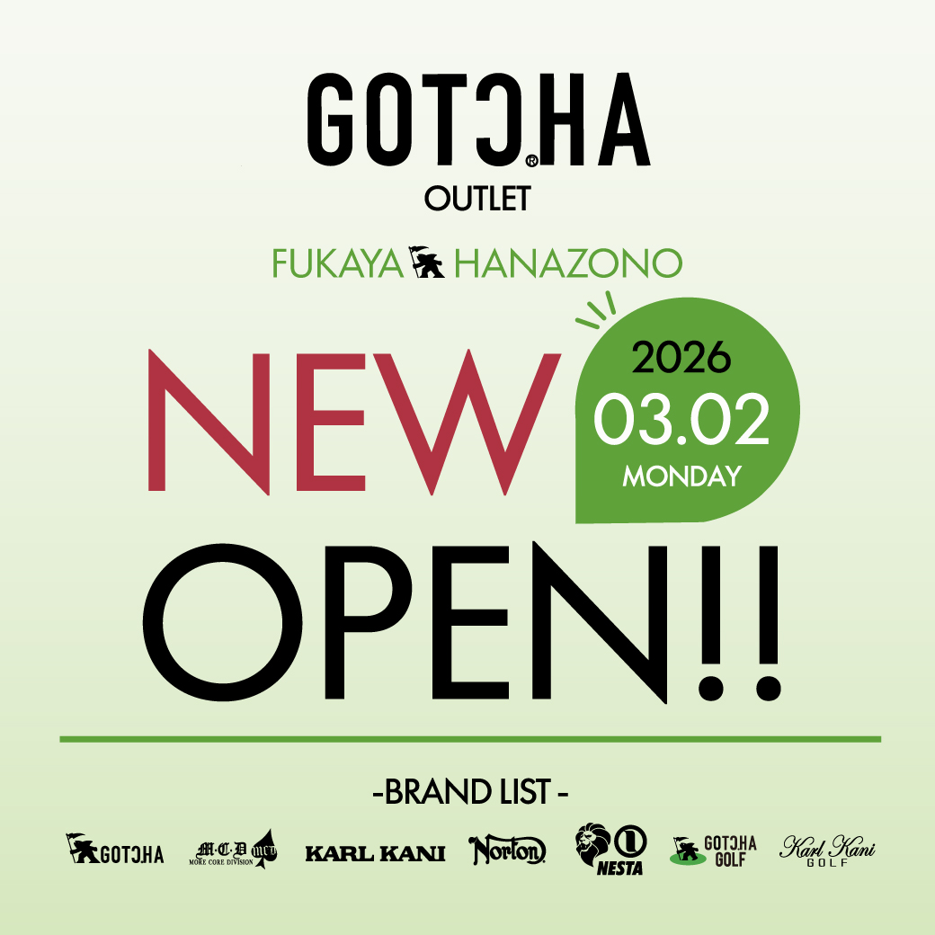 期間限定　NEW SHOP OPEN!!
シン GOTCHA ふかや花園プレミアムアウトレット店