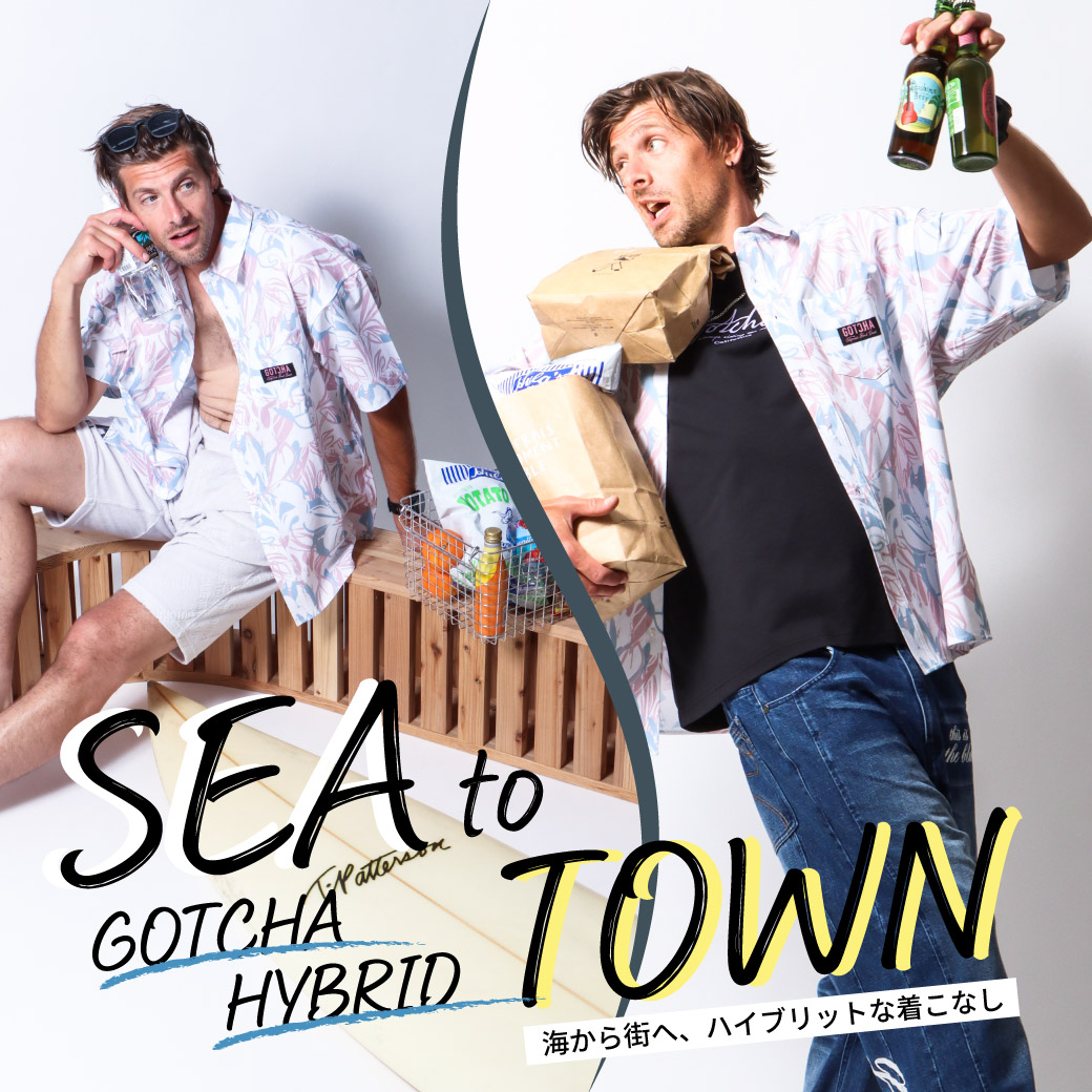 SEA TO TOWN ~GOTCHA HYBRID~