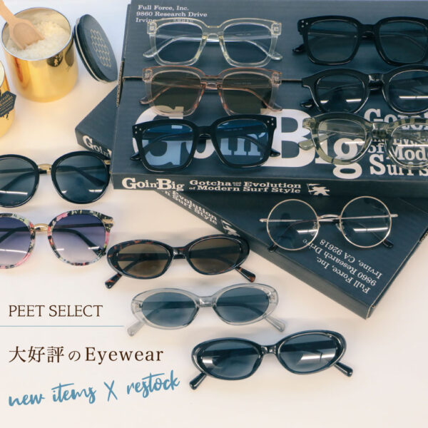 大好評のEYEWEAR new items＆Restock。 -PEET select-